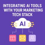 Integrating AI Tools with your Marketing Tech Stack